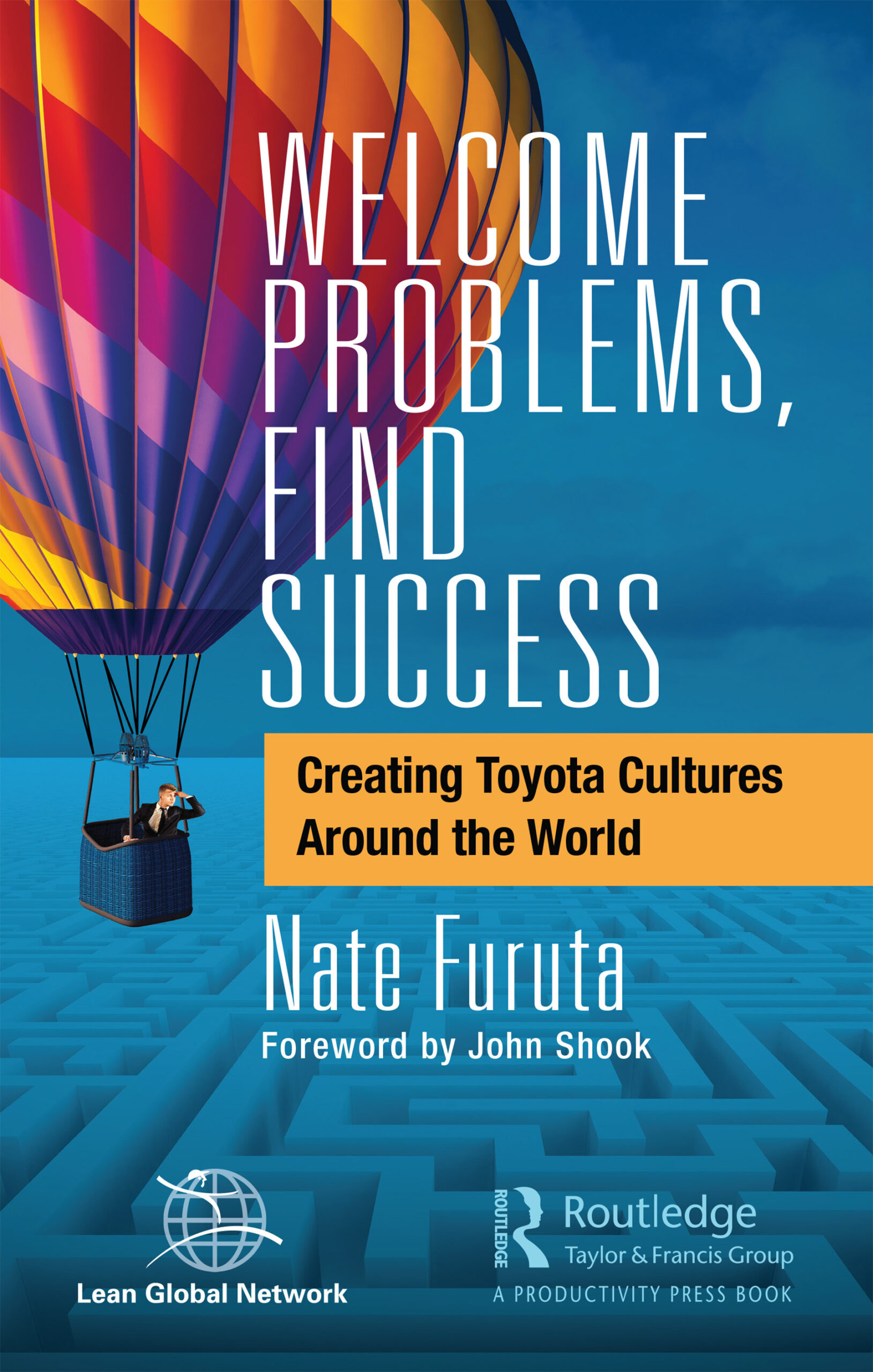 Welcome Problems, Find Success – Creating Toyota Cultures Around the World