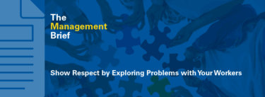 Show Respect by Exploring Problems with Your Workers